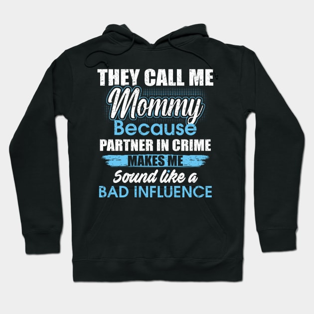 They Call Me mommy Because Partner In Crime Hoodie by yasakiskyway